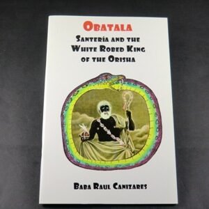 OBATALA - Santeria and the White Robed King of the Orisha