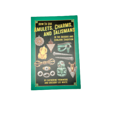 How to Use Amulets, Charms, and Talismans in the Hoodoo and Conjure Tradition