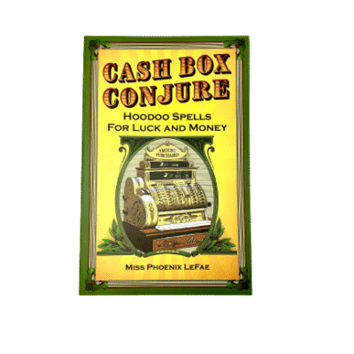 Cash Box Conjure: Hoodoo Spells for Luck and Money